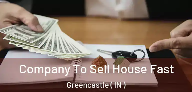 Company To Sell House Fast Greencastle ( IN )