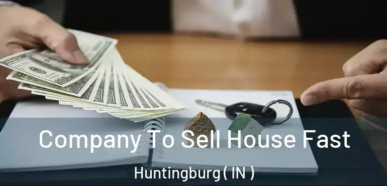 Company To Sell House Fast Huntingburg ( IN )