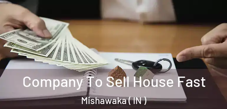 Company To Sell House Fast Mishawaka ( IN )