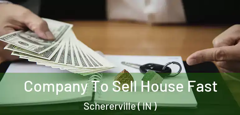 Company To Sell House Fast Schererville ( IN )