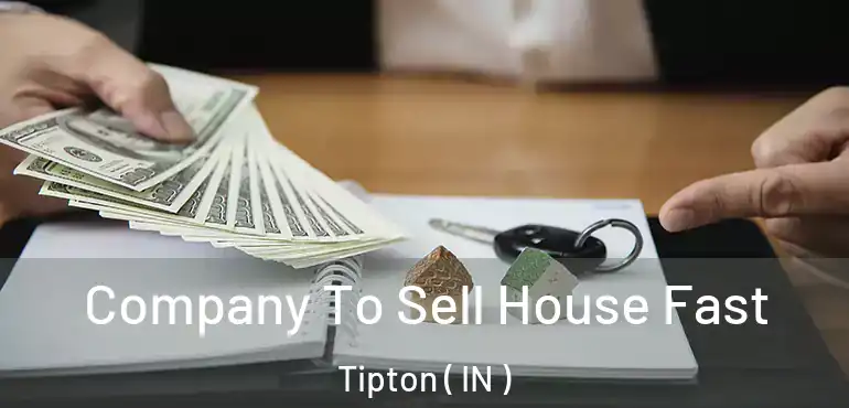  Company To Sell House Fast Tipton ( IN )