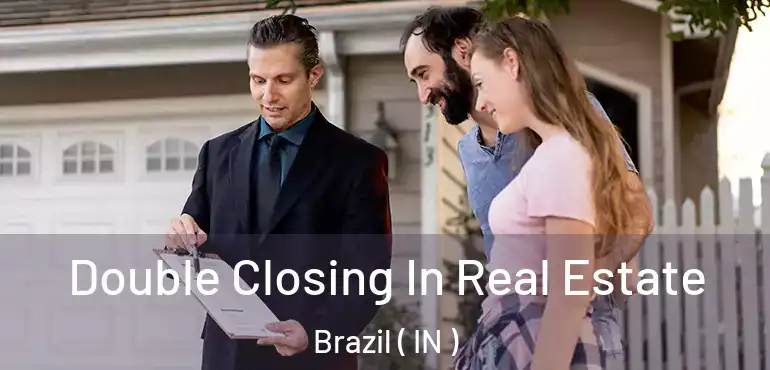  Double Closing In Real Estate Brazil ( IN )