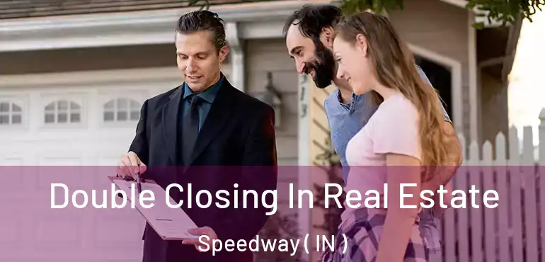  Double Closing In Real Estate Speedway ( IN )