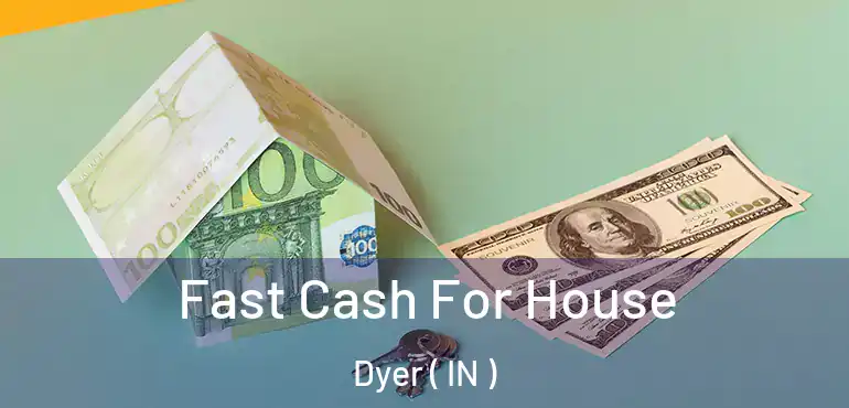 Fast Cash For House Dyer ( IN )