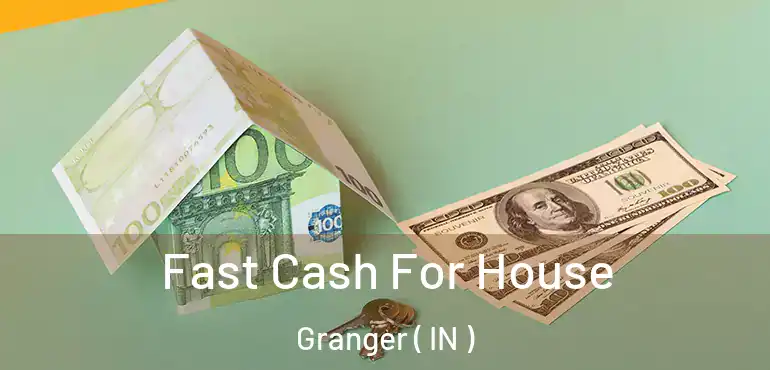  Fast Cash For House Granger ( IN )