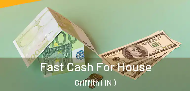  Fast Cash For House Griffith ( IN )
