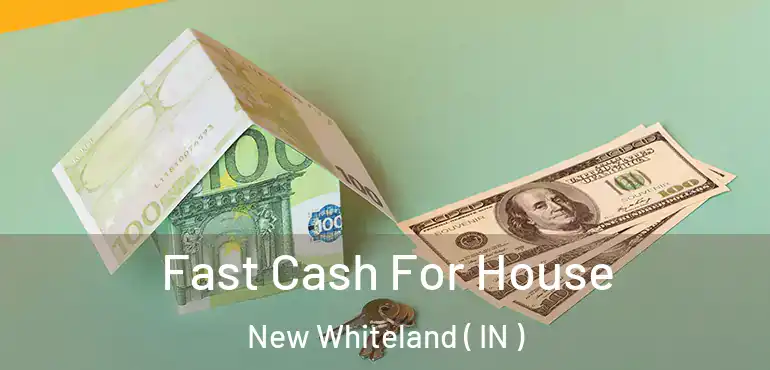 Fast Cash For House New Whiteland ( IN )