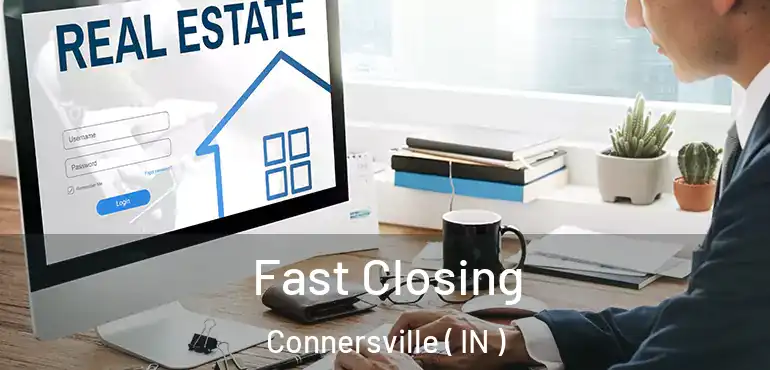 Fast Closing Connersville ( IN )