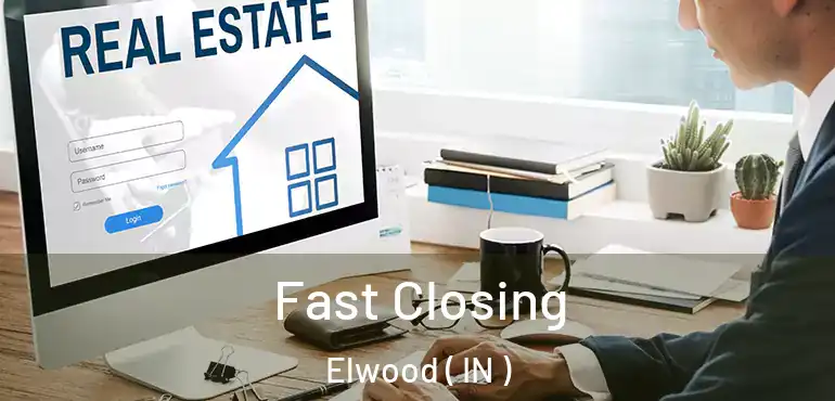Fast Closing Elwood ( IN )