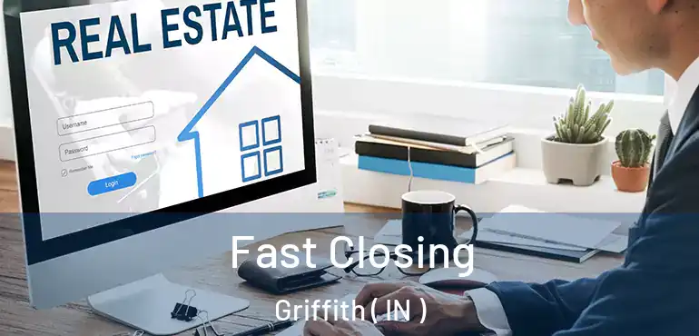 Fast Closing Griffith ( IN )