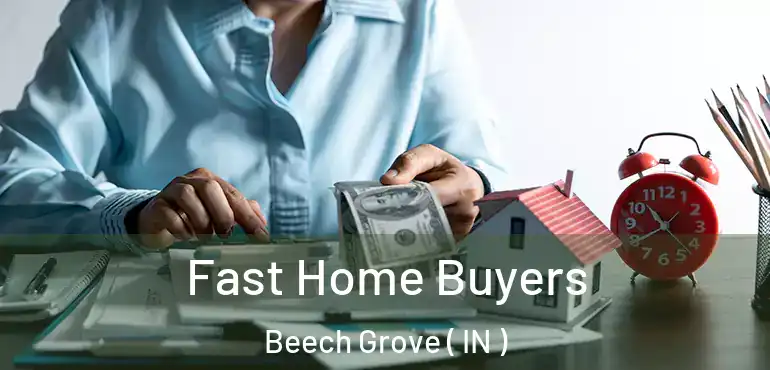  Fast Home Buyers Beech Grove ( IN )