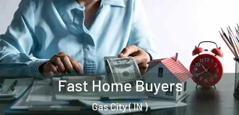Fast Home Buyers Gas City ( IN )