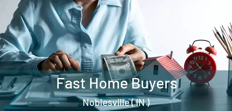 Fast Home Buyers Noblesville ( IN )