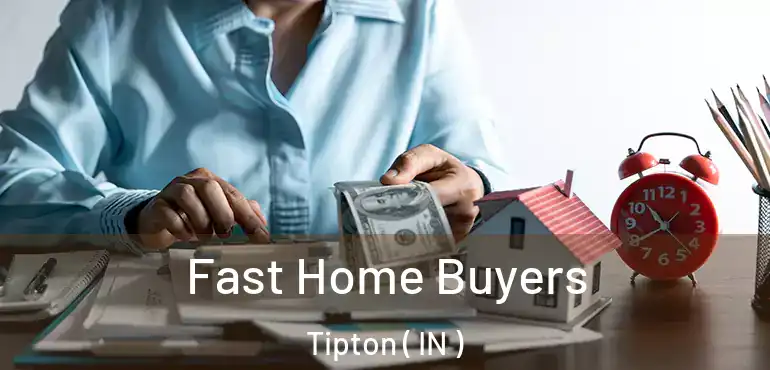  Fast Home Buyers Tipton ( IN )
