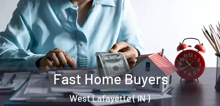 Fast Home Buyers West Lafayette ( IN )