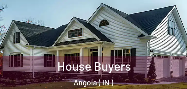  House Buyers Angola ( IN )