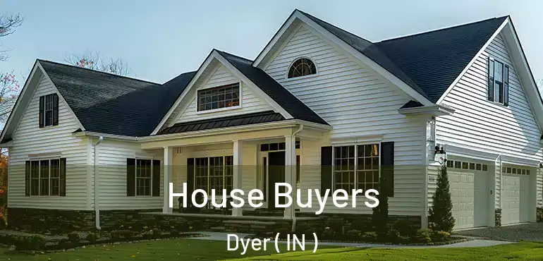 House Buyers Dyer ( IN )
