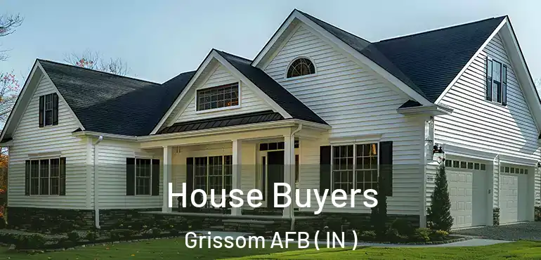  House Buyers Grissom AFB ( IN )