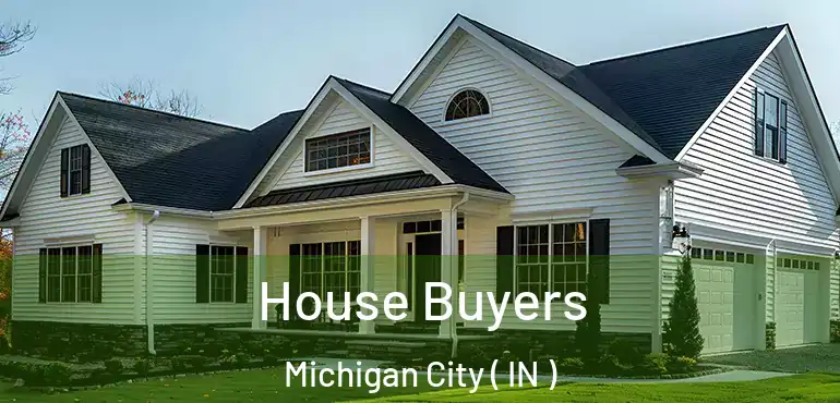 House Buyers Michigan City ( IN )