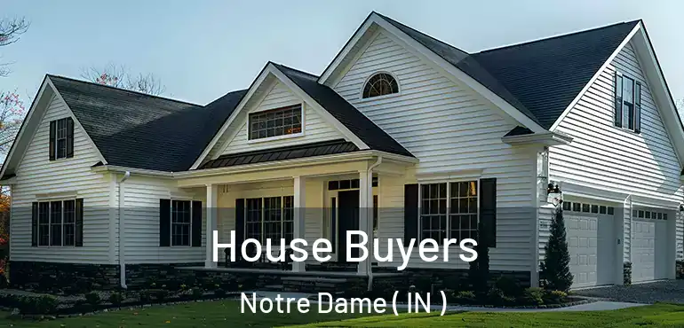 House Buyers Notre Dame ( IN )