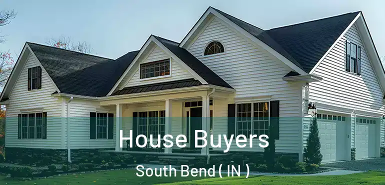  House Buyers South Bend ( IN )