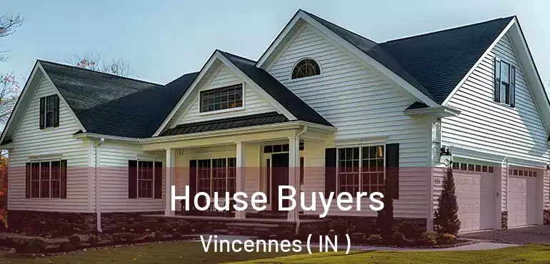  House Buyers Vincennes ( IN )