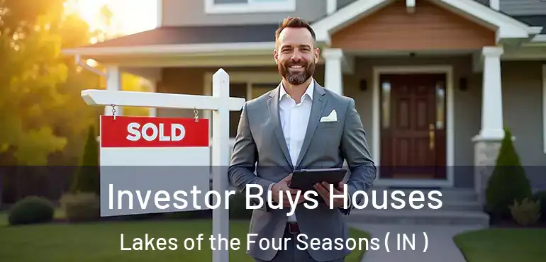 Investor Buys Houses Lakes of the Four Seasons ( IN )