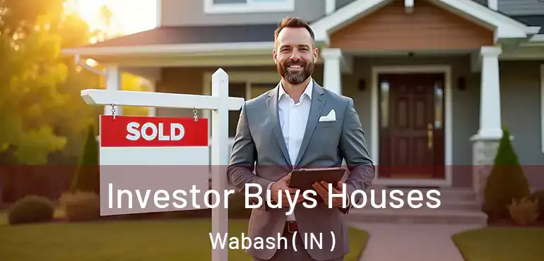 Investor Buys Houses Wabash ( IN )