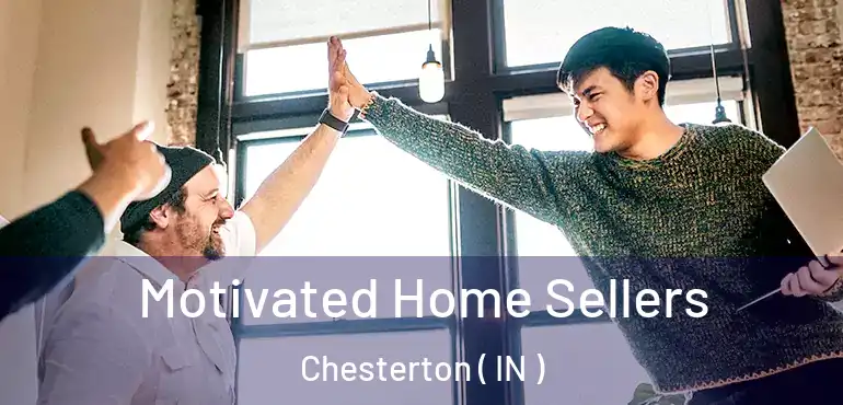  Motivated Home Sellers Chesterton ( IN )