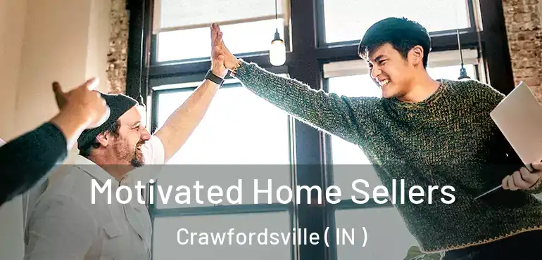  Motivated Home Sellers Crawfordsville ( IN )