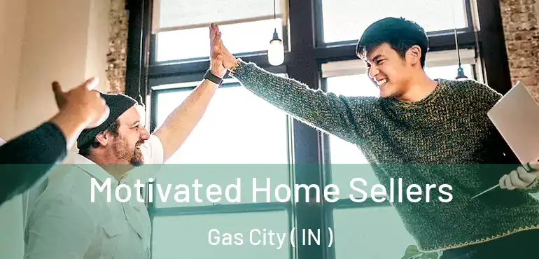 Motivated Home Sellers Gas City ( IN )
