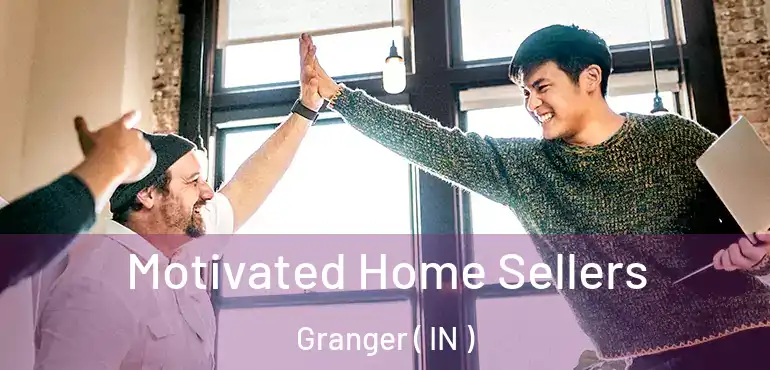  Motivated Home Sellers Granger ( IN )