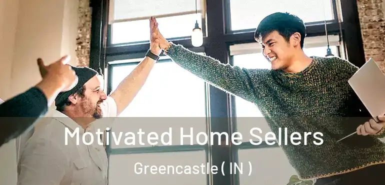 Motivated Home Sellers Greencastle ( IN )