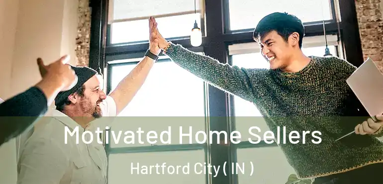  Motivated Home Sellers Hartford City ( IN )