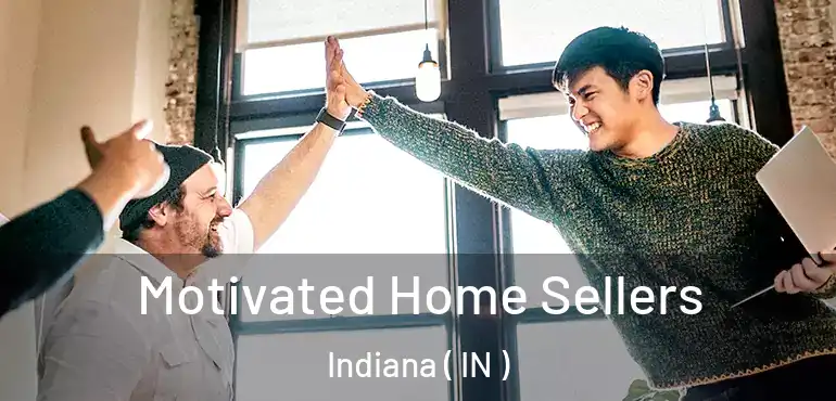 Motivated Home Sellers Indiana ( IN )