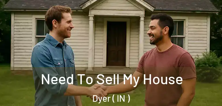  Need To Sell My House Dyer ( IN )