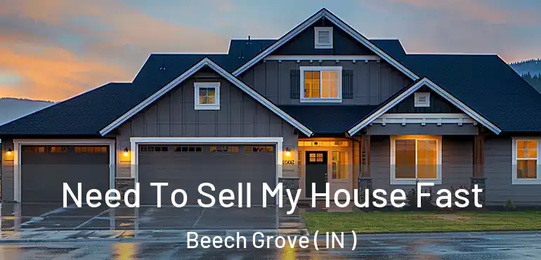  Need To Sell My House Fast Beech Grove ( IN )