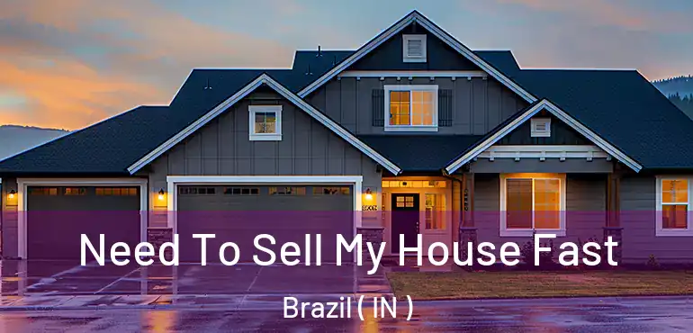  Need To Sell My House Fast Brazil ( IN )