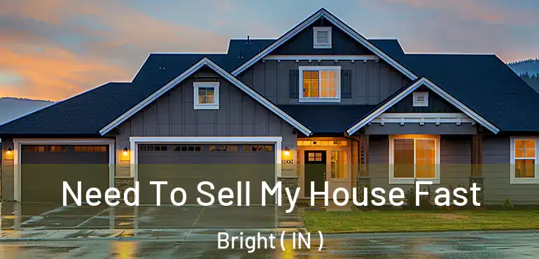  Need To Sell My House Fast Bright ( IN )