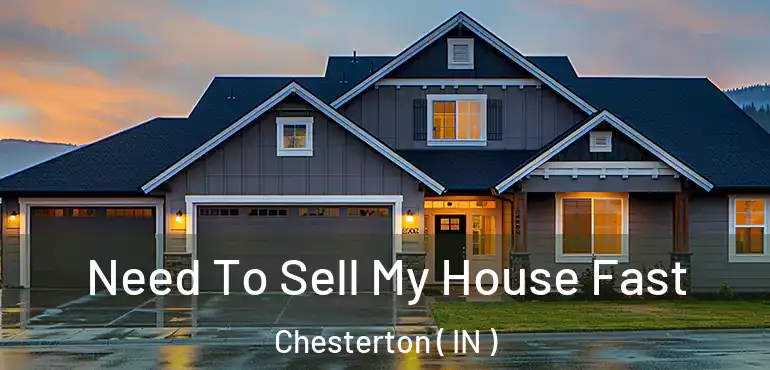 Need To Sell My House Fast Chesterton ( IN )