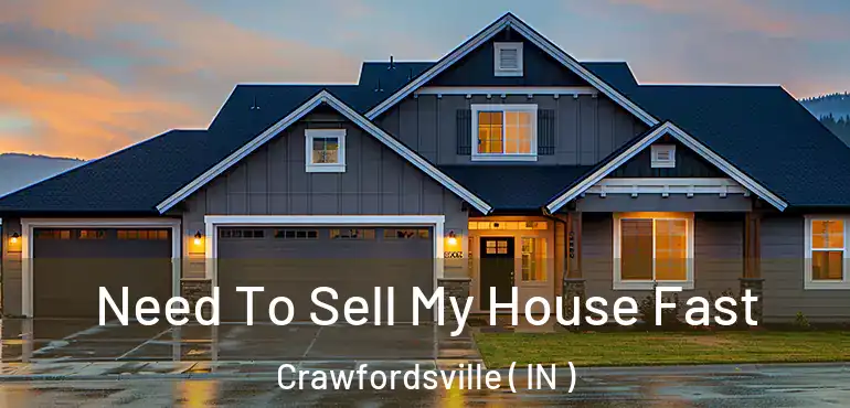 Need To Sell My House Fast Crawfordsville ( IN )