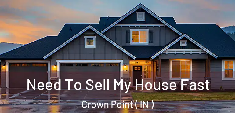  Need To Sell My House Fast Crown Point ( IN )