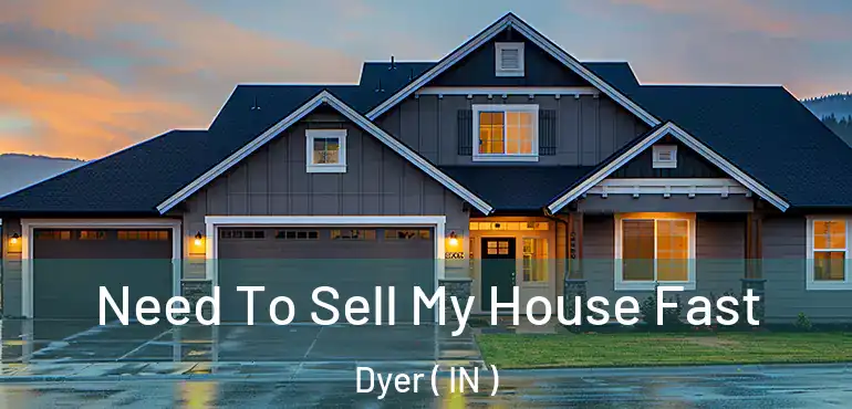 Need To Sell My House Fast Dyer ( IN )