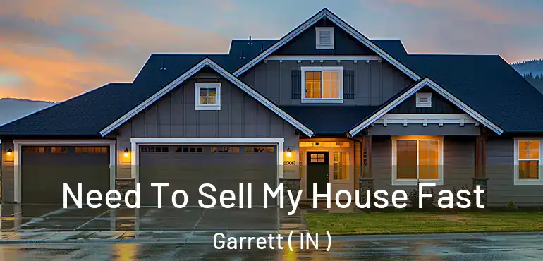  Need To Sell My House Fast Garrett ( IN )