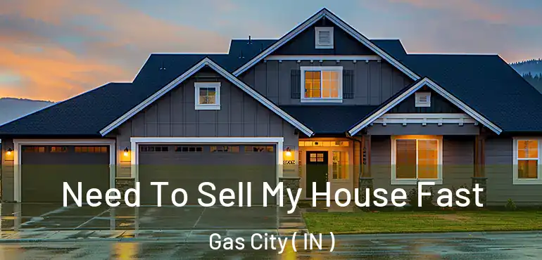  Need To Sell My House Fast Gas City ( IN )