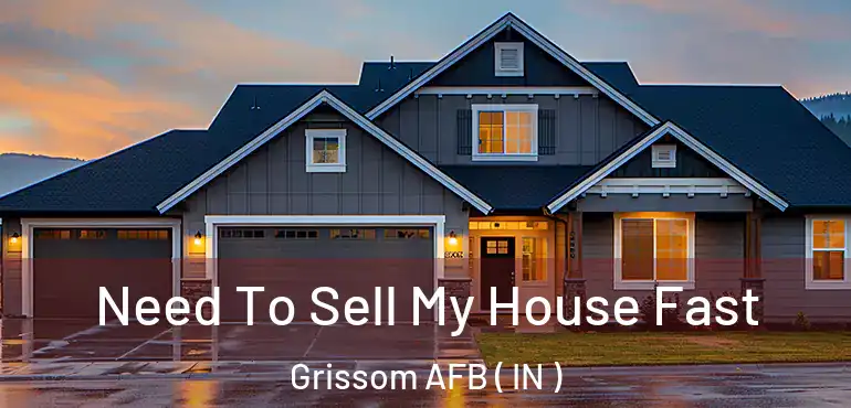 Need To Sell My House Fast Grissom AFB ( IN )