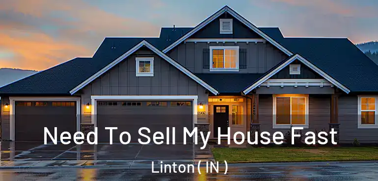  Need To Sell My House Fast Linton ( IN )