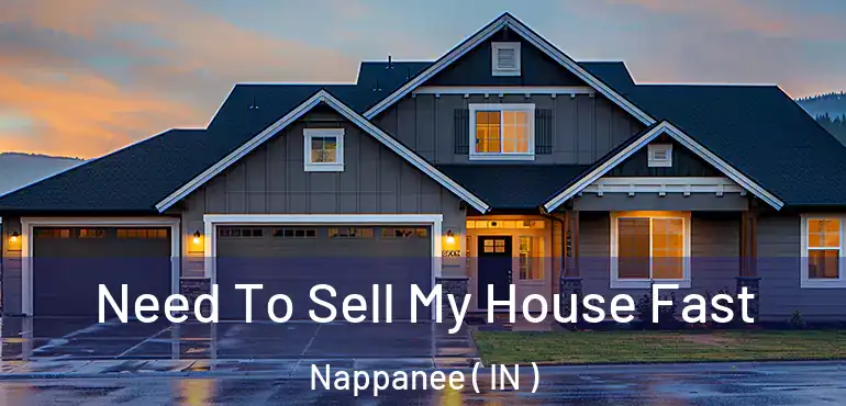  Need To Sell My House Fast Nappanee ( IN )