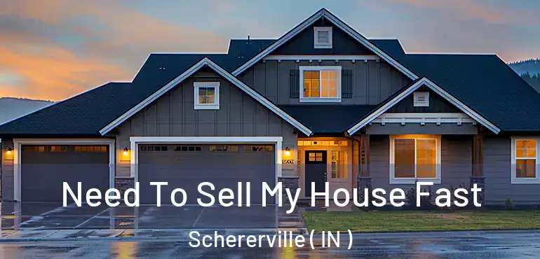 Need To Sell My House Fast Schererville ( IN )