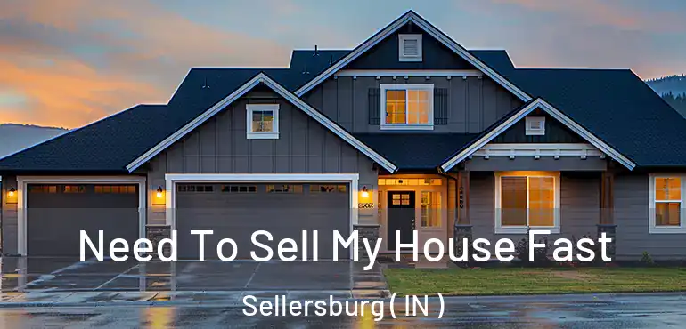 Need To Sell My House Fast Sellersburg ( IN )